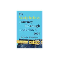 Olympia Publishers My Weightloss Journey Through Lockdown 2020 (häftad, eng)