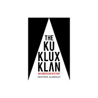 The History Press Ltd The Ku Klux Klan (inbunden, eng)