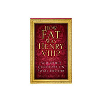 The History Press Ltd How Fat Was Henry VIII? (häftad, eng)