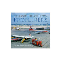 The History Press Ltd Classic Heathrow Propliners (häftad, eng)