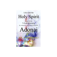 Olympia Publishers Life with the Holy Spirit and given the 7-Fold Ministry by someone who called Himself Adonai (häftad, eng)