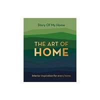 Bonnier Books Ltd Story Of My Home: The Art of Home (inbunden, eng)