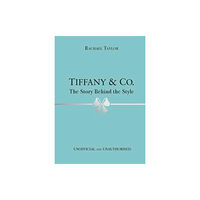 Bonnier Books Ltd Tiffany & Co.: The Story Behind the Style (inbunden, eng)