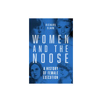 The History Press Ltd Women and the Noose (häftad, eng)