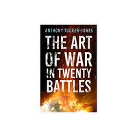 The History Press Ltd The Art of War in Twenty Battles (häftad, eng)