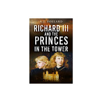 The History Press Ltd Richard III and the Princes in the Tower (häftad, eng)