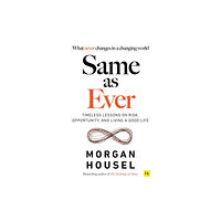 Harriman House Publishing Same As Ever: Timeless Lessons on Risk, Opportunity and Living a Good Life (häftad, eng)