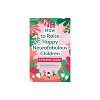 Jessica kingsley publishers How to Raise Happy Neurofabulous Children (häftad, eng)