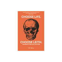 Luath Press Ltd Choose Life. Choose Leith. (häftad, eng)