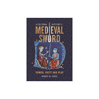 Boydell & Brewer Ltd A Cultural History of the Medieval Sword (inbunden, eng)