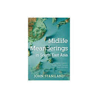 Troubador Publishing Midlife Meanderings in S E Asia (häftad, eng)