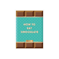 Thames & Hudson Ltd How to Eat Chocolate (inbunden, eng)