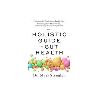 Hay House UK Ltd The Holistic Guide to Gut Health (häftad, eng)