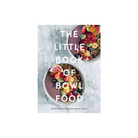 Quadrille Publishing Ltd The Little Book of Bowl Food (inbunden, eng)