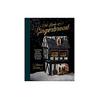 Quadrille Publishing Ltd The Book Of Gingerbread (inbunden, eng)