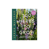 Quadrille Publishing Ltd 100 Herbs To Grow (inbunden, eng)