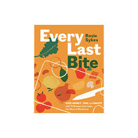 Quadrille Publishing Ltd Every Last Bite (inbunden, eng)