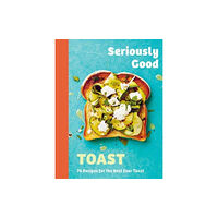 Quadrille Publishing Ltd Seriously Good Toast (inbunden, eng)