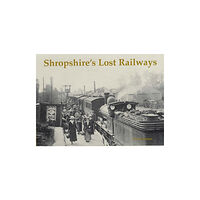 Stenlake Publishing Shropshire's Lost Railways (häftad, eng)