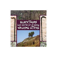 Stenlake Publishing Blackthorn Lore and the Art of Making Walking Sticks (inbunden, eng)