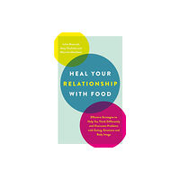 Trigger Publishing Heal Your Relationship with Food (häftad, eng)