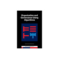 Emerald Publishing Limited Organization and Governance Using Algorithms (inbunden, eng)