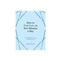 Summersdale Publishers How to Find Calm in Five Minutes a Day (inbunden, eng)