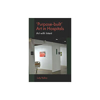 Emerald Publishing Limited 'Purpose-built’ Art in Hospitals (häftad, eng)