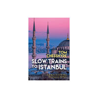 Octopus publishing group Slow Trains to Istanbul (inbunden, eng)