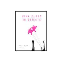 Headline Publishing Group Pink Floyd in Objects (inbunden, eng)