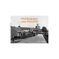 Stenlake Publishing Old Bankfoot and Waterloo (häftad, eng)