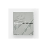 Phaidon Press Ltd Concrete Architecture (inbunden, eng)