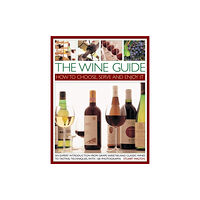 Anness publishing The Wine Guide: How to Choose, Serve and Enjoy it (häftad, eng)