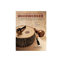 Anness publishing Complete Practical Woodworker (inbunden, eng)