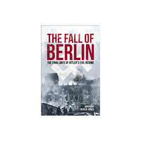 Arcturus publishing ltd The Fall of Berlin (häftad, eng)