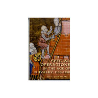 Boydell & Brewer Ltd Special Operations in the Age of Chivalry, 1100-1550 (häftad, eng)