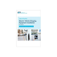 Institution of Engineering and Technology Code of Practice for Electric Vehicle Charging Equipment Installation (häftad, eng)