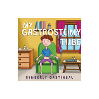 Pegasus Elliot Mackenzie Publishers My Gastrostomy Tube (häftad, eng)