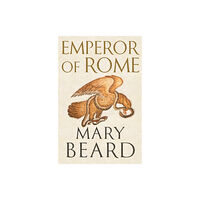 Profile Books Ltd Emperor of Rome (inbunden, eng)