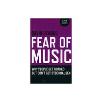 Collective Ink Fear of Music – Why People Get Rothko But Don`t Get Stockhausen (häftad, eng)