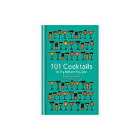 Octopus publishing group 101 Cocktails to try before you die (inbunden, eng)