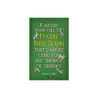 O'Brien Press Ltd A Massive Book Full of FECKIN’ IRISH SLANG that’s Great Craic for Any Shower of Savages (inbunden, eng)