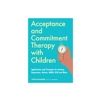 Jessica kingsley publishers Acceptance and Commitment Therapy with Children (häftad, eng)