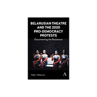 Anthem press Belarusian Theatre and the 2020 Pro-Democracy Protests (häftad, eng)