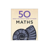 Quercus Publishing 50 Maths Ideas You Really Need to Know (inbunden, eng)