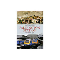 Amberley Publishing Paddington Station Through Time (häftad, eng)