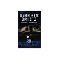 Pen & Sword Books Ltd Dambuster Raid Crash Sites: 617 Squadron in Holland and Germany (häftad, eng)