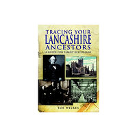 Pen & Sword Books Ltd Tracing Your Lancashire Ancestors: A Guide for Family Historians (häftad, eng)