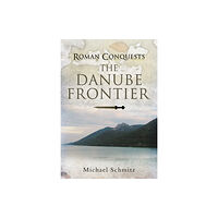 Pen & Sword Books Ltd Roman Conquests: The Danube Frontier (inbunden, eng)