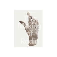 Tate Publishing The Making of Rodin (inbunden, eng)